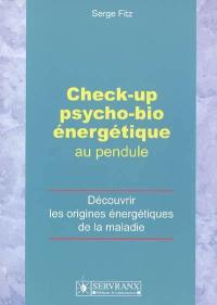 Check-up psycho-bio énergétique au pendule : découvrir les origines énergétiques de la maladie