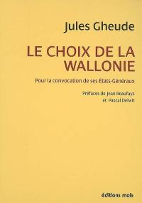Le choix de la Wallonie : pour la convocation de ses Etats Généraux