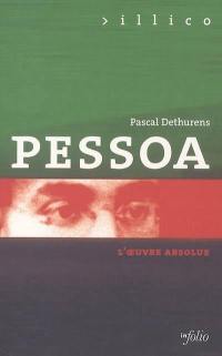 Pessoa : l'oeuvre absolue