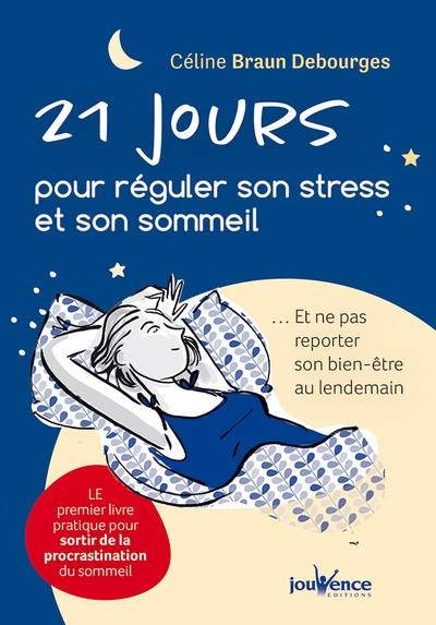 21 jours pour réguler son stress et son sommeil : et ne pas reporter son bien-être au lendemain