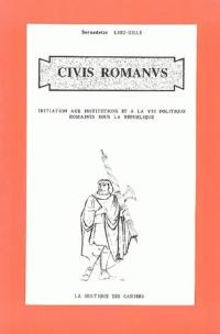 Civis romanus : initiation aux institutions et à la vie politique romaine sous la République
