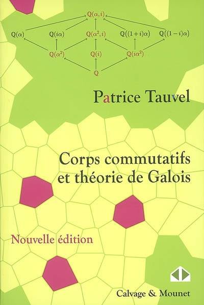 Corps commutatifs et théorie de Galois : cours et exercices