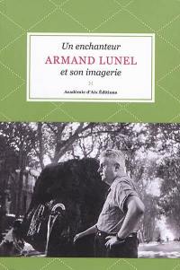Armand Lunel : un enchanteur et son imagerie