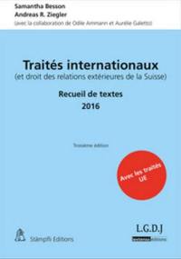 Traités internationaux : et droit des relations extérieures de la Suisse : recueil de textes 2016