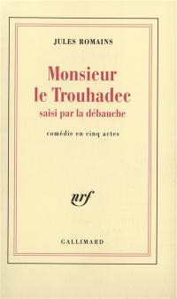 Monsieur Le Trouhadec saisi par la débauche : comédie en 5 actes