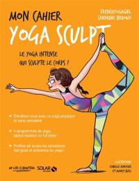 Mon cahier yoga sculpt : le yoga intense qui sculpte le corps !