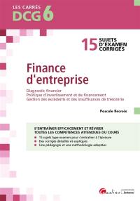 Finance d'entreprise : 15 sujets d'examen corrigés : DCG 6