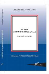 La paix au Congo-Brazzaville : diagnostic et remèdes
