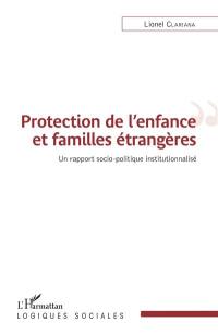Protection de l'enfance et familles étrangères : un rapport socio-politique institutionnalisé