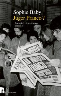 Juger Franco ? : impunité, réconciliation, mémoire