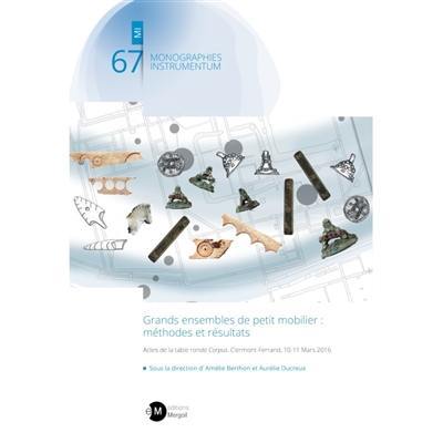 Grands ensembles de petit mobilier : méthodes et résultats : actes de la table ronde Corpus, Clermont-Ferrand, 10-11 mars 2016