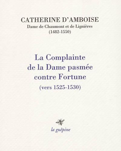 La complainte de la Dame pasmée contre Fortune : vers 1525-1530