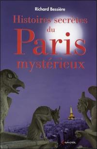 Histoires secrètes du Paris mystérieux