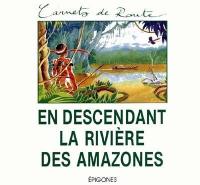 En descendant la rivière des Amazones : Charles-Marie de La Condamine, 1743-1744