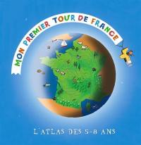 Mon premier tour de France : l'atlas des 5-8 ans