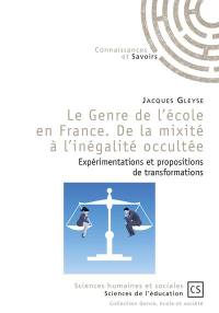 Le genre de l'école en France : de la mixité à l'inégalité occultée : expérimentations et propositions de transformations