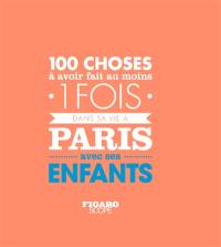 100 choses à avoir fait au moins 1 fois dans sa vie à Paris avec ses enfants