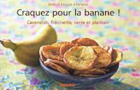Craquez pour la banane ! : cavendish, frécinette, verte et plantain