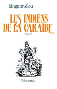 Les Indiens de la Caraïbe. Vol. 3. Tradition et modernité, contribution à la géographie de l'adaptation socio-culturelle