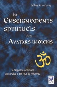 Les enseignements spirituels des Avatars indiens : la sagesse ancienne au service d'un monde nouveau