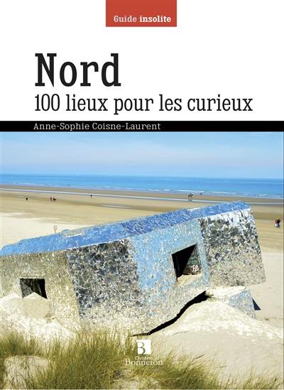Nord : 100 lieux pour les curieux
