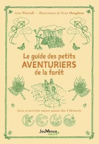 Le guide des petits aventuriers de la forêt : 25 jeux et activités nature autour des 4 éléments