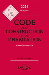 Code de la construction et de l'habitation 2021 : annoté & commenté