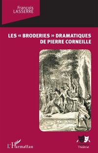 Les broderies dramatiques de Pierre Corneille