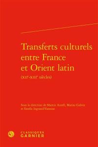 Transferts culturels entre France et Orient latin (XIIe-XIIIe siècles)
