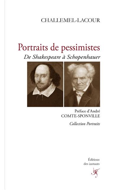 Portraits de pessimistes : de Shakespeare à Schopenhauer