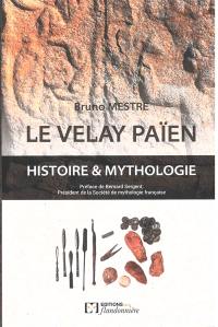 Le Velay païen : histoire & mythologie