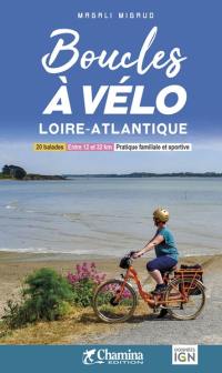 Boucles à vélo Loire-Atlantique : 20 balades, entre 12 et 32 km, pratique familiale et sportive