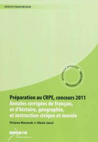 Préparation au CRPE, concours 2011 : annales corrigées de français et d'histoire, géographie et d'instruction civique et morale