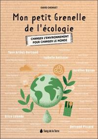 Mon petit Grenelle de l'écologie : changer l'environnement pour changer le monde