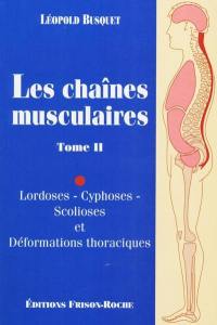 Les chaînes musculaires. Vol. 2. Lordoses, cyphoses, scolioses et déformations thoraciques
