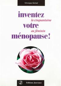 Inventez votre ménopause ! : la cinquantaine au féminin