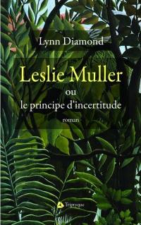 Leslie Muller, ou, Le principe d'incertitude