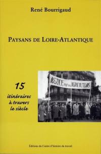 Paysans de Loire-Atlantique : 15 itinéraires à travers le siècle