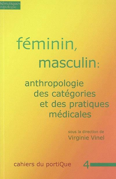 Féminin, masculin : anthropologie des catégories et des pratiques médicales