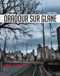 Oradour-sur-Glane : samedi 10 juin 1944