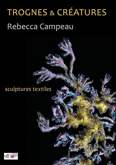 Rebecca Campeau : trognes & créatures : sculptures textiles