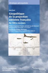 Géopolitique de la projection aérienne française : de 1945 à nos jours