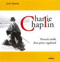 Charlie Chaplin : portrait inédit d'un poète vagabond
