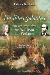 Les fêtes galantes ou Les rêveries de Watteau et Verlaine. Fêtes galantes