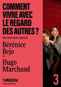 Comment vivre avec le regard des autres ? : entretien croisé, Bérénice Bejo et Hugo Marchand : à l'Opéra Garnier