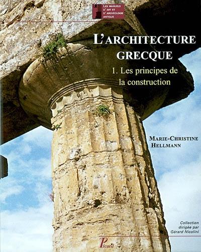 L'architecture grecque. Vol. 1. Les principes de la construction