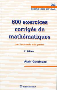 600 exercices corrigés de mathématiques pour l'économie et la gestion