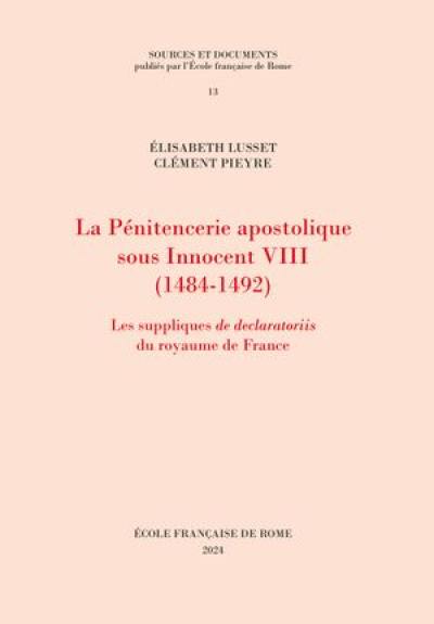 La pénitencerie apostolique sous Innocent VIII (1484-1492) : les suppliques de declaratoriis du royaume de France