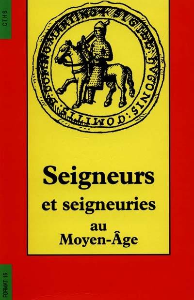 Seigneurs et seigneuries au Moyen Age : actes