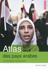 Atlas des pays arabes : des révolutions à la démocratie ?